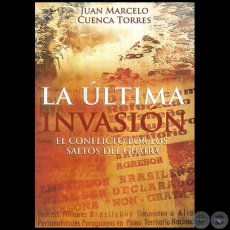 LA LTIMA INVASIN - EL CONFLICTO POR LOS SALTOS DEL GUAIR - Autor:   JUAN MARCELO CUENCA TORRES - Ao 2017